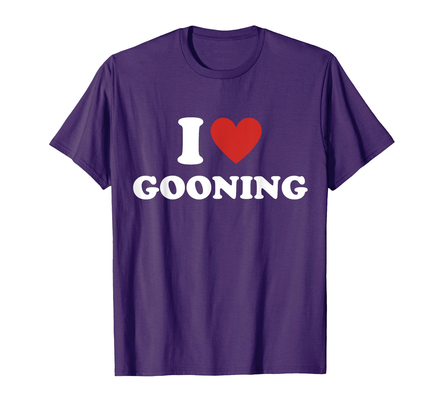 Funny I Heart Gooning I Love Gooning T-Shirt