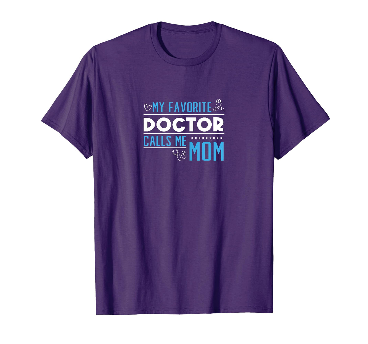 MY FAVORITE DOCTOR CALLS ME MOM T-Shirt