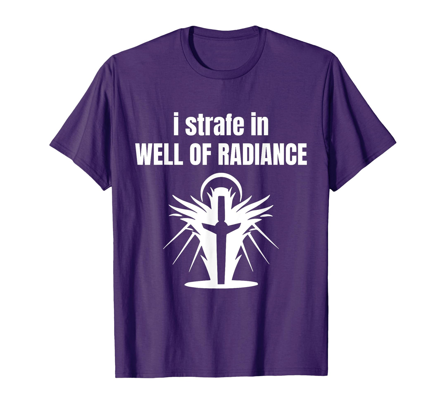I Strafe In Well Of Radiance T-Shirt