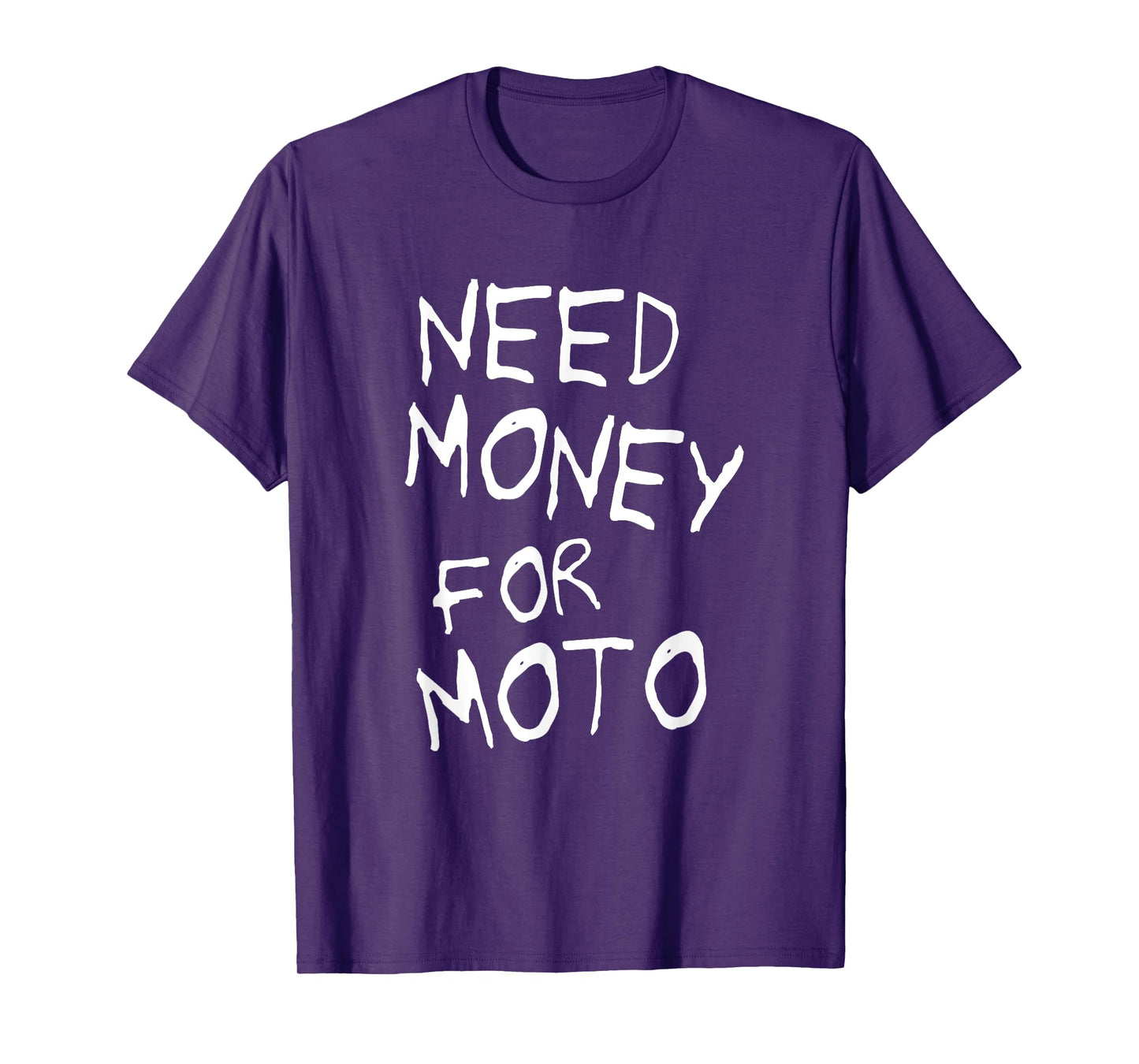 Need Money for Moto Lover Motorcycle Biker Motocross Riding T-Shirt