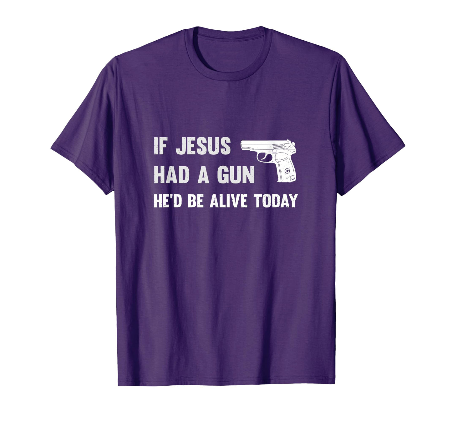 If Jesus Had A Gun He'd Be Alive Today Pistol T-Shirt T-Shirt