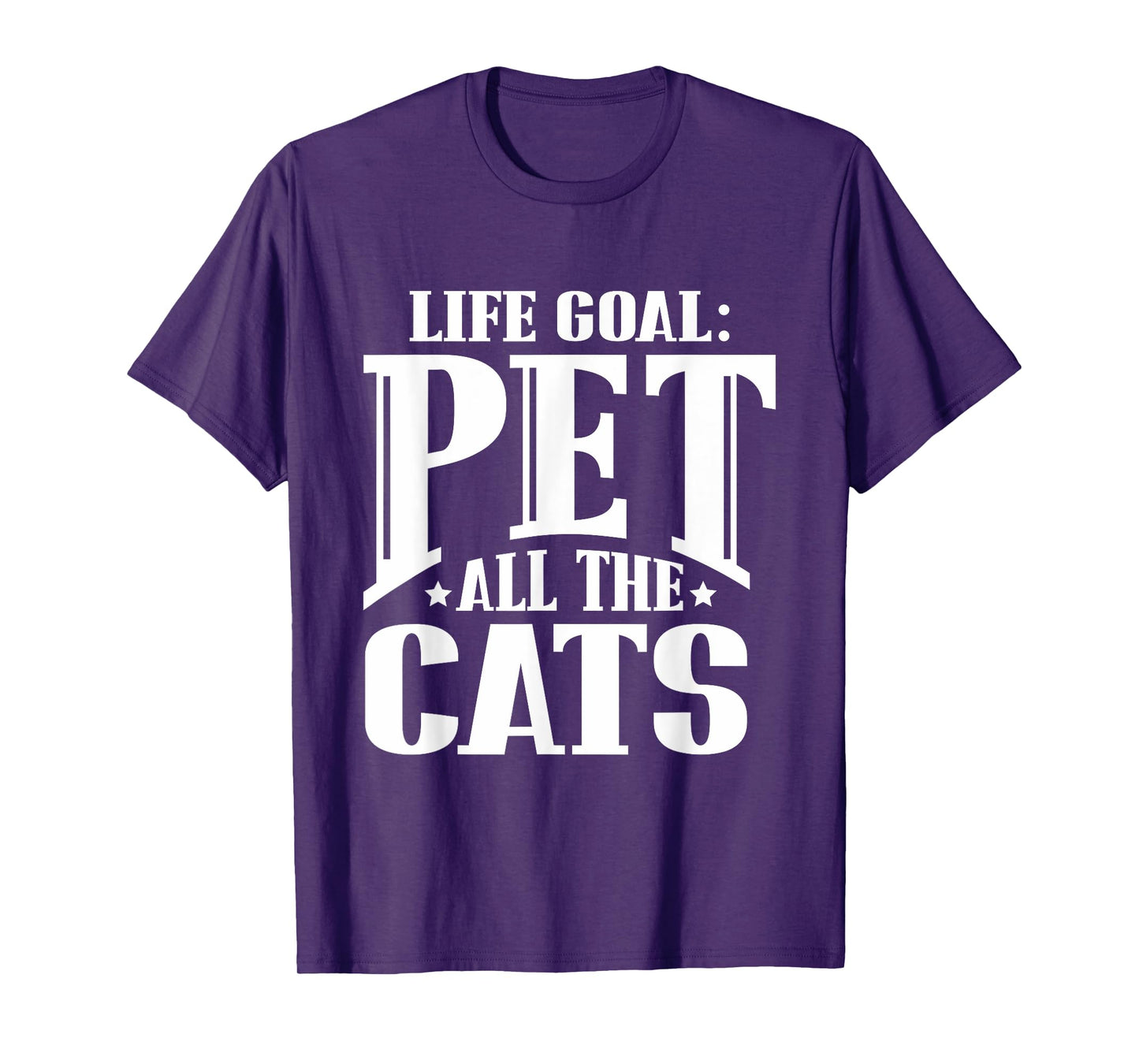 Life Goal Pet All The Cats Funny Cat Lover T Shirt T-Shirt for Men Women Girls Kids
