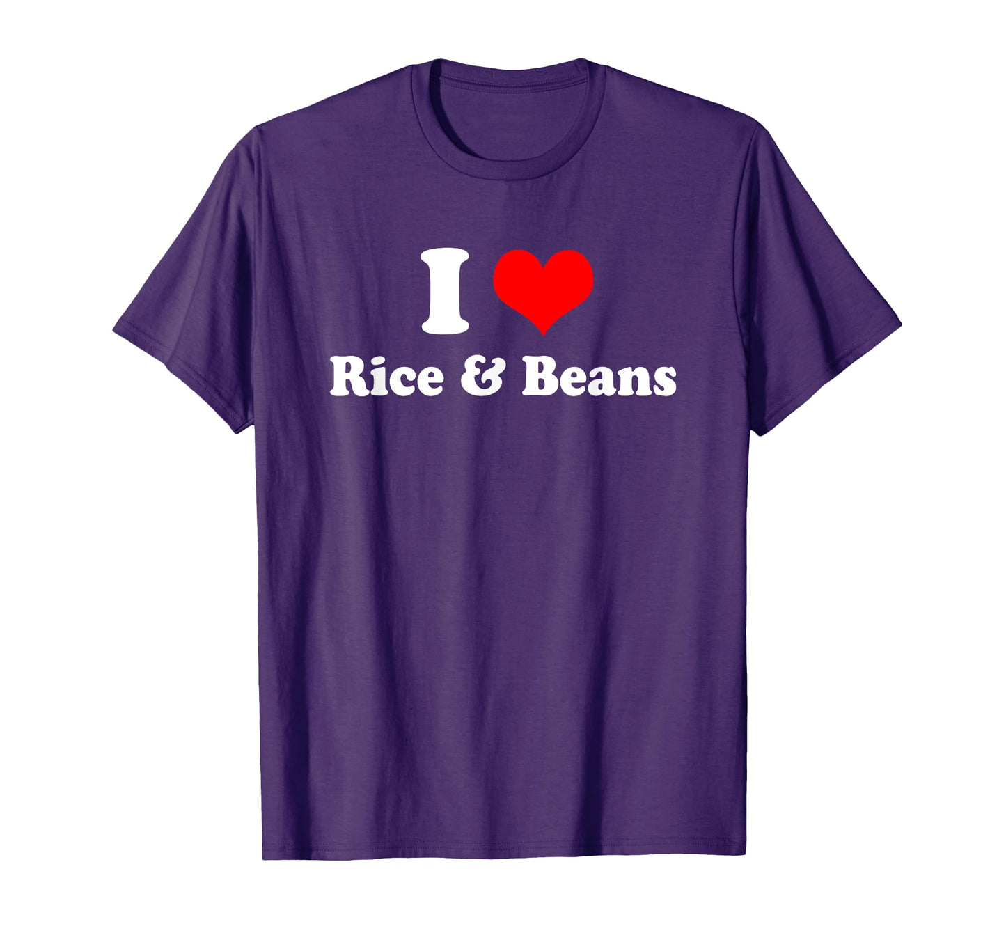 I Love Rice and Beans T Shirt T-Shirt
