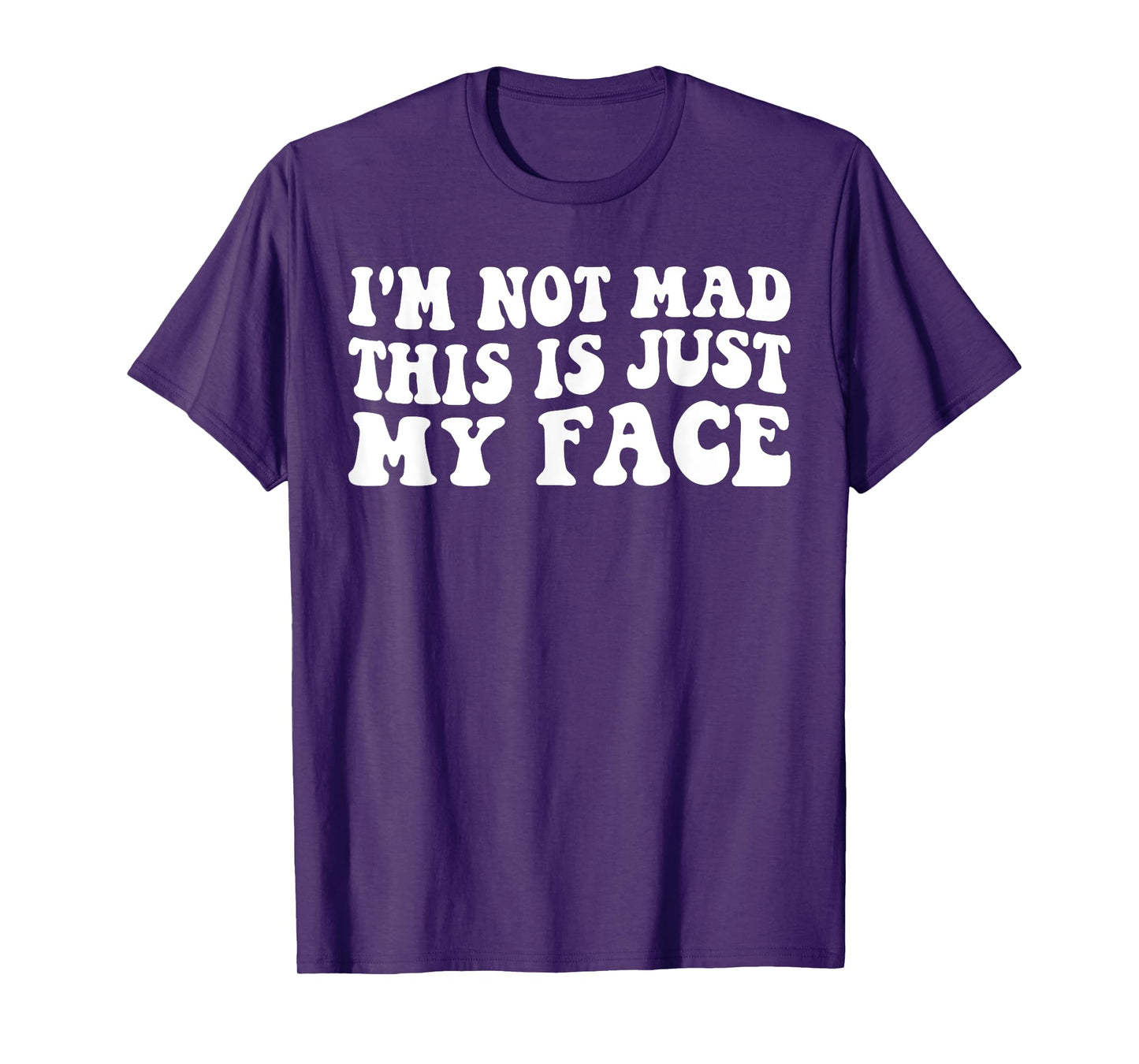 I'm Not Mad This Is Just My Face funny joke sarcastic T-Shirt