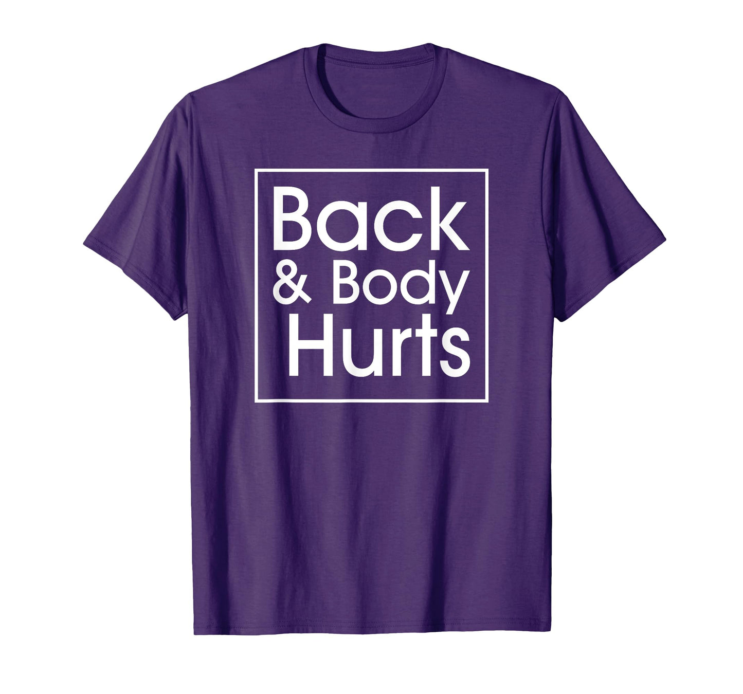 Back and Body Hurts Funny Quote Yoga Gym Workout Outfit Gift T-Shirt