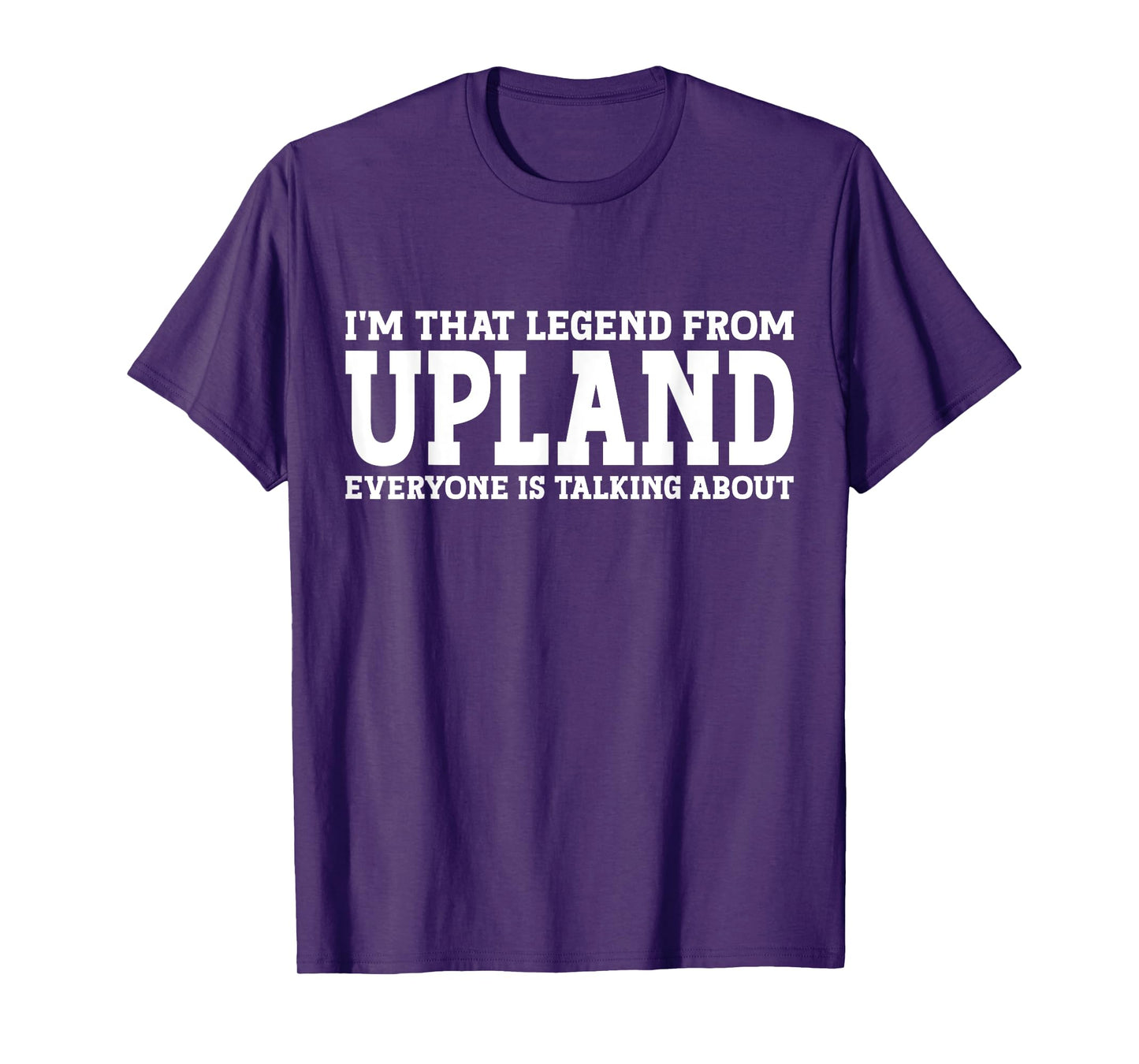 Upland Hometown CA California Home Roots Funny City Upland T-Shirt