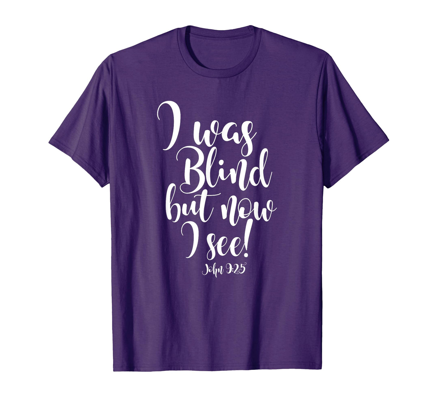 I WAS BLIND BUT NOW I SEE T-Shirt T-Shirt