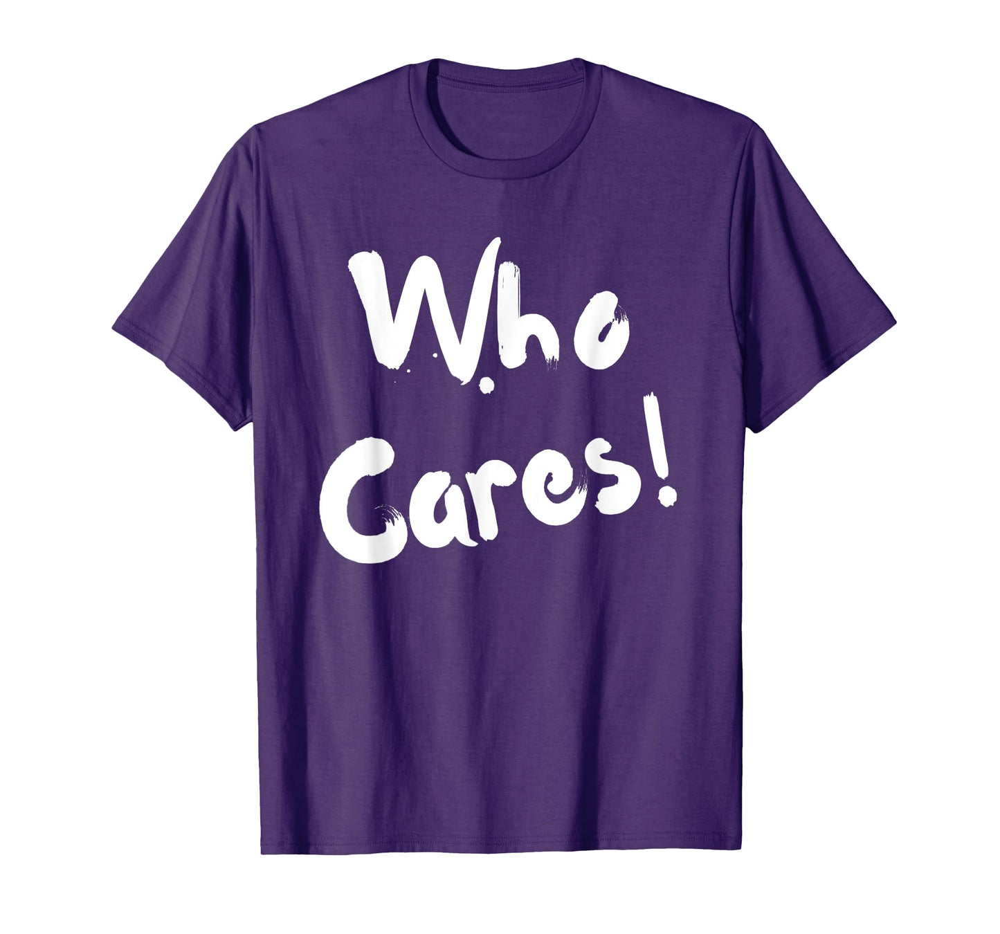 Sarcastic Who Cares Carefree Positive Attitude Funny Joke T-Shirt