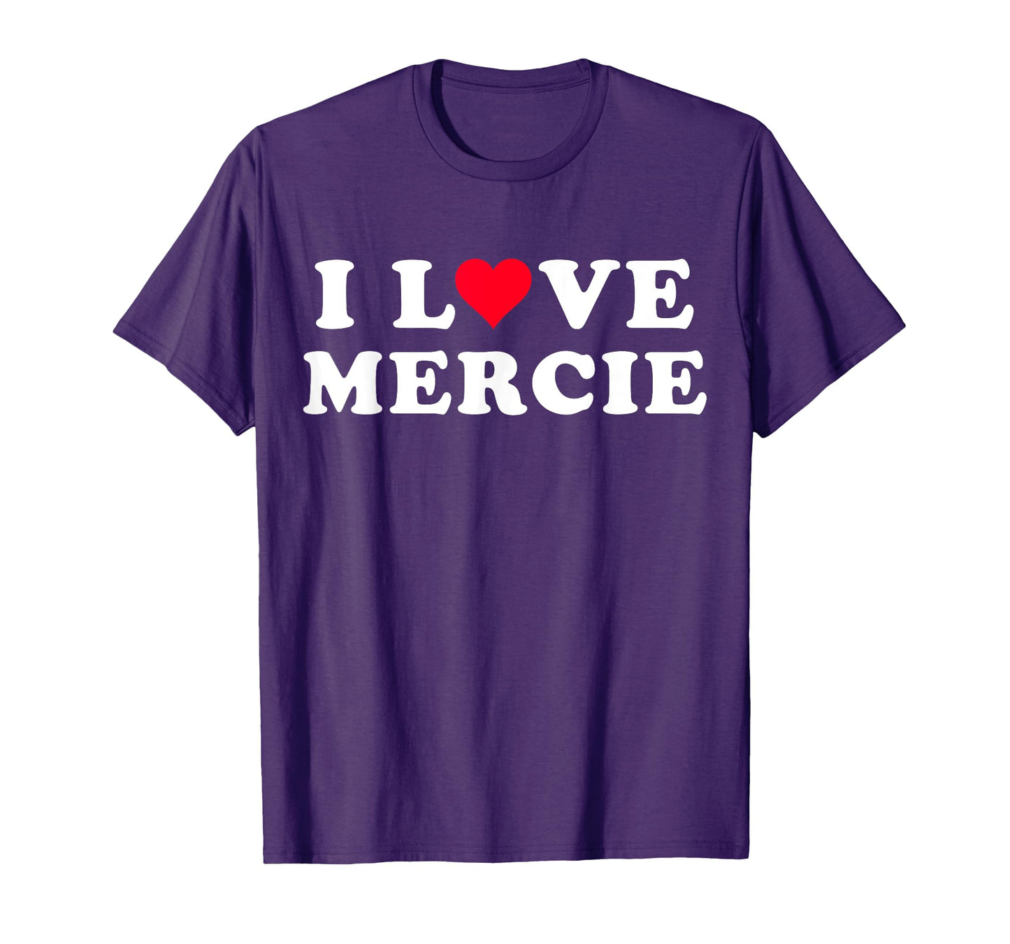 I Love Mercie Matching Girlfriend & Boyfriend Mercie Name T-Shirt