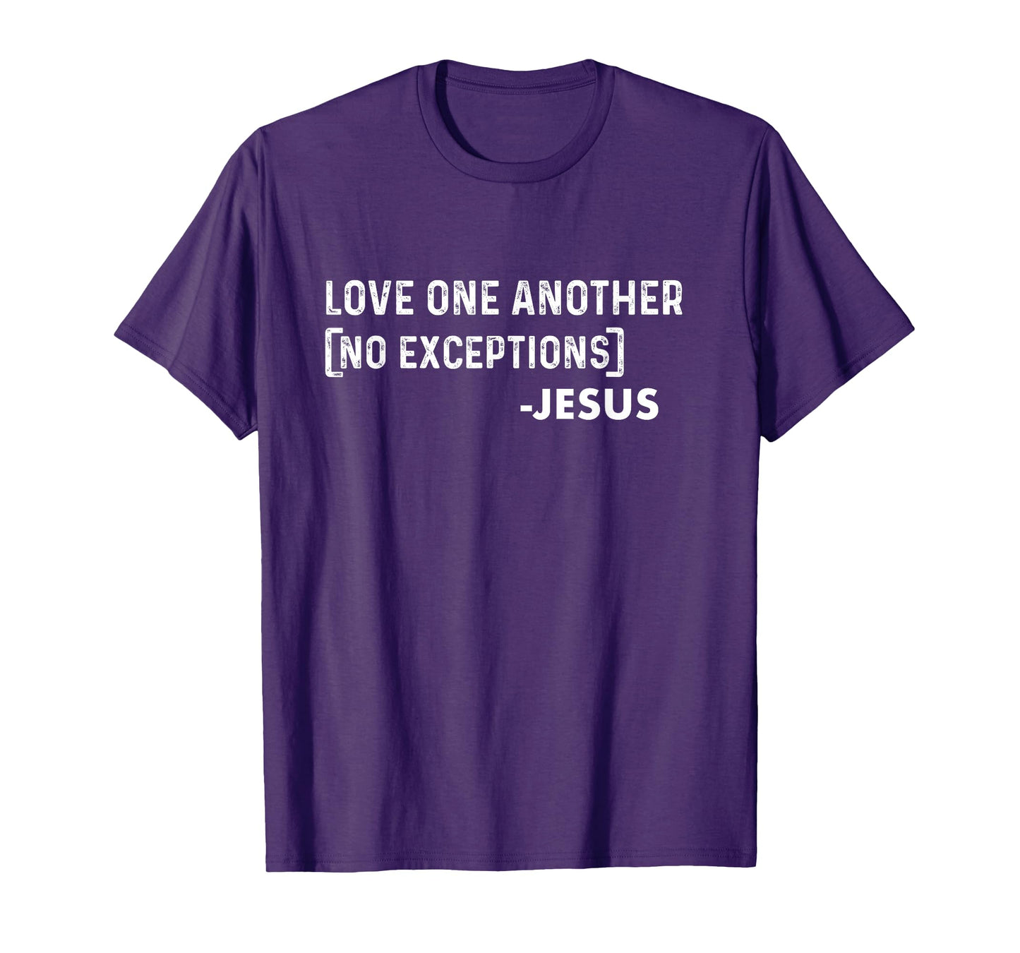 Love One Another (No Exceptions) -Jesus | Christian T-Shirt