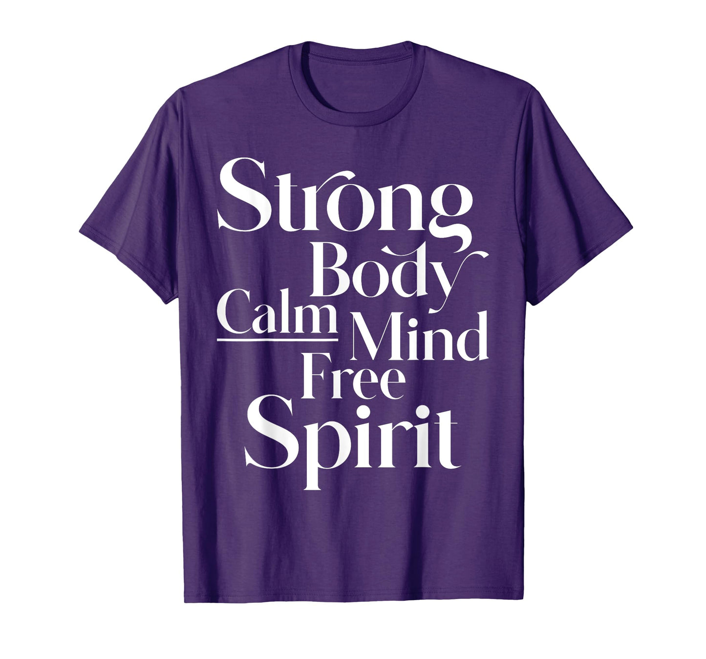 Strong body, calm mind, free spirit women, men, youth T-Shirt