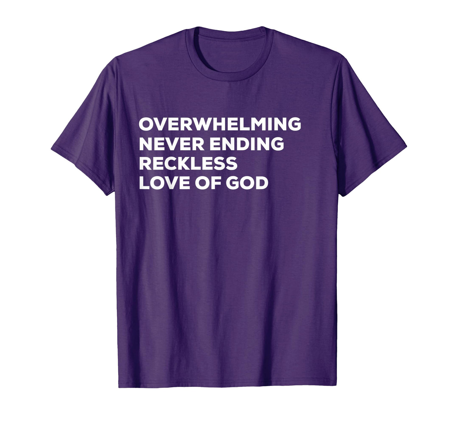 Overwhelming Never Ending Reckless Love of God T-shirt