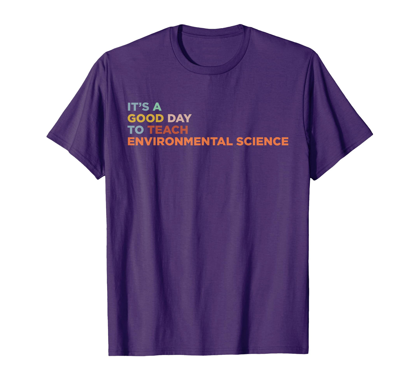It's A Good Day To Teach Environmental Science Teacher T-Shirt