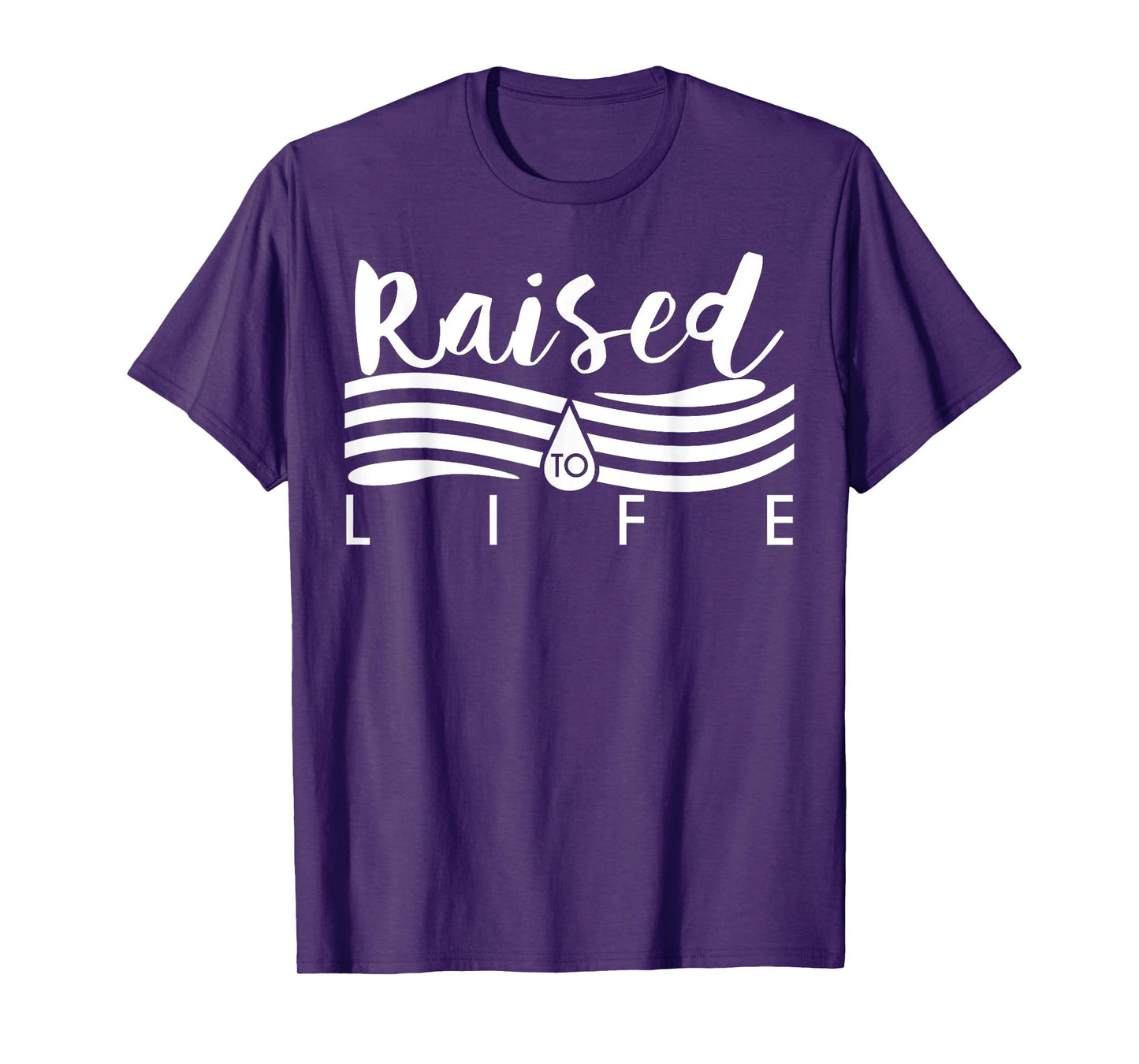 Raised To Life TShirt - Gift Tee for Christian Water Baptism T-Shirt