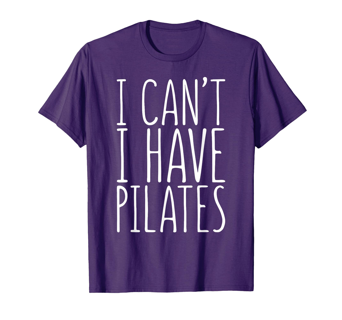 I Can't I Have Pilates Shirt Men Women Fitness Lover T-Shirt