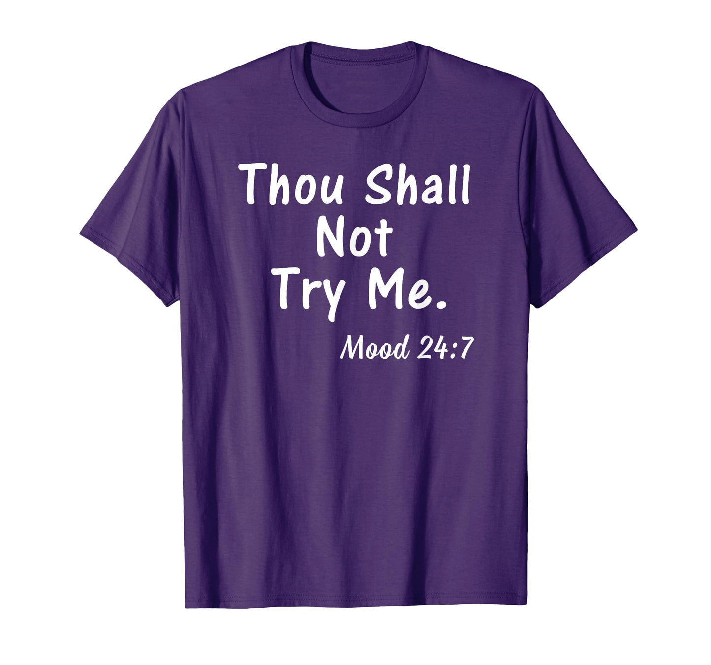 Thou Shall Not Try Me Mood 24:7 Shirt Gift for Women Men T-Shirt