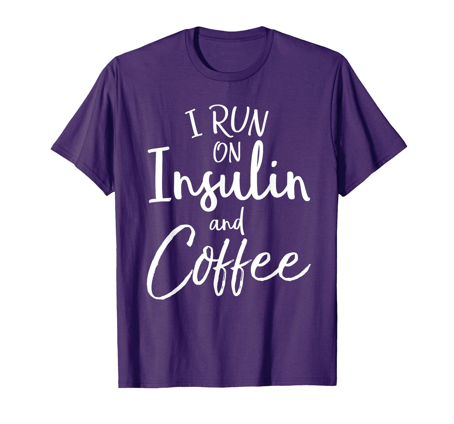 I Run on Insulin & Coffee Funny Fun Diabetes Awareness Shirt T-Shirt