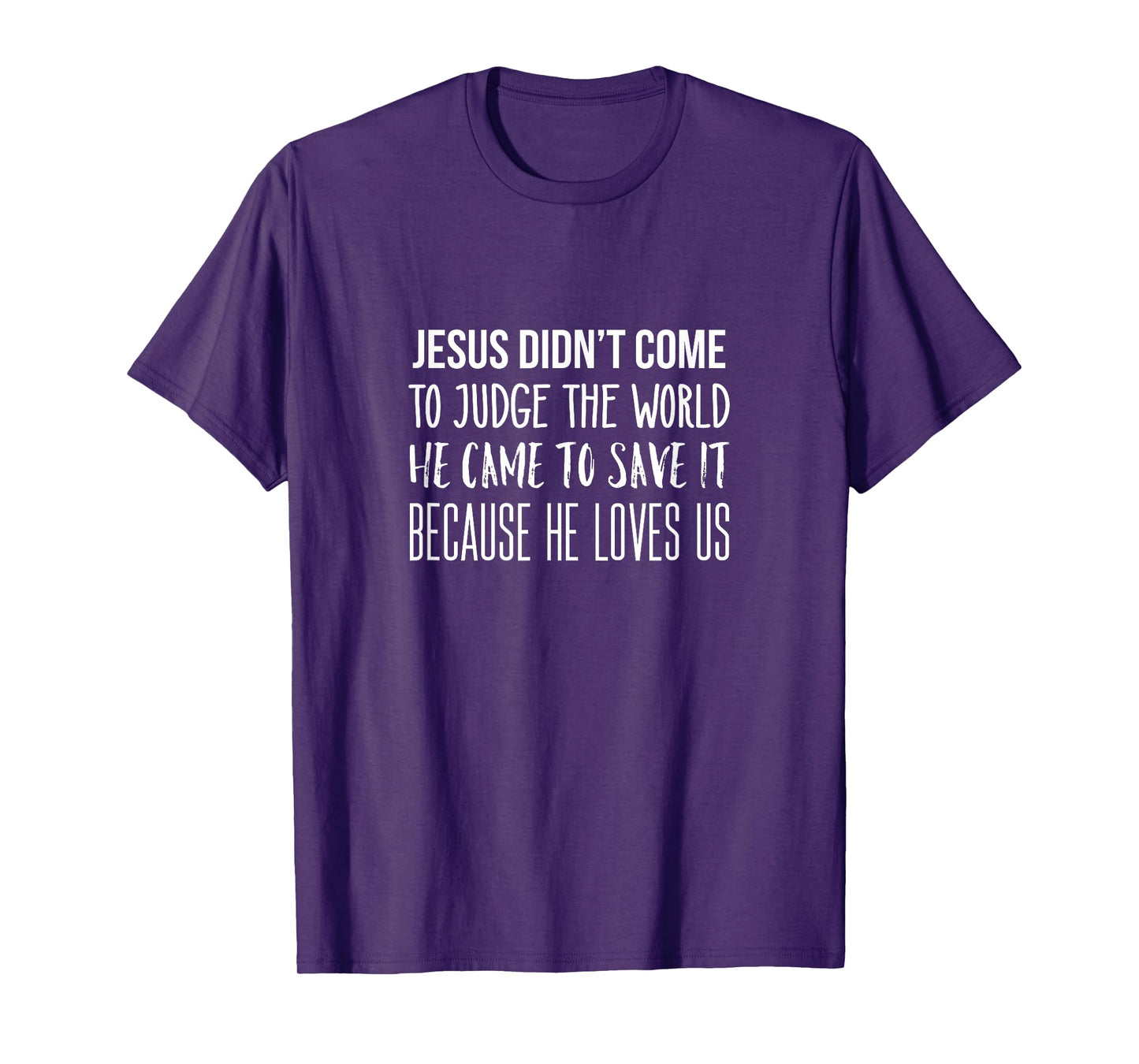 Jesus didn't come to judge the world, he came to save it. T-Shirt