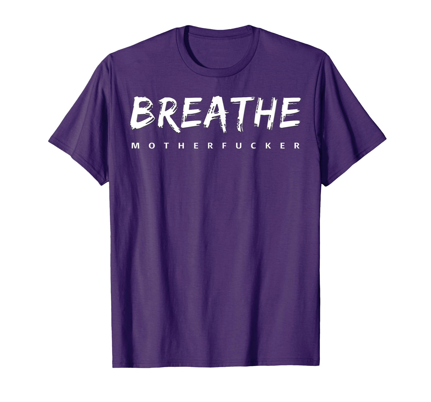 Breathe Motherfucker! T-Shirt