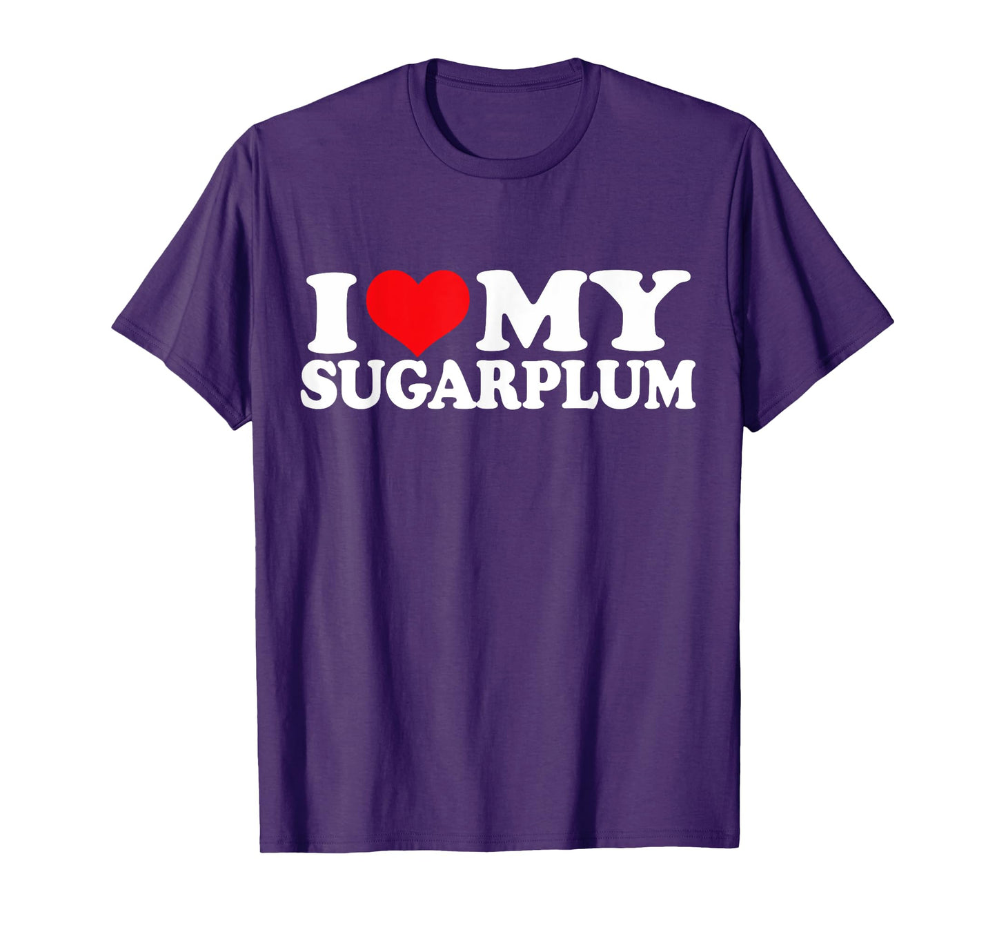 I Love My Sugarplum, I Heart Sugarplum T-Shirt