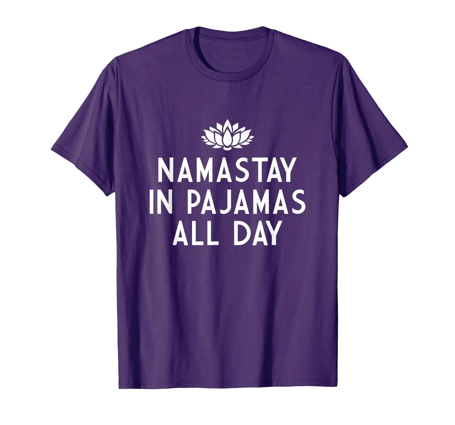 Namastay In Pajamas All Day Namaste Funny T-Shirt T-Shirt