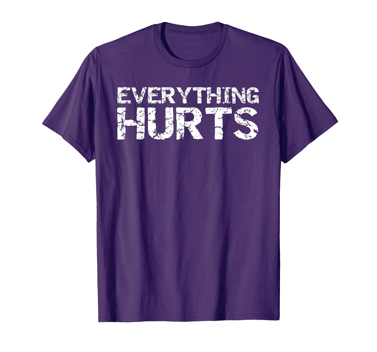 Everything Hurts Shirt for Men Funny Workout T-Shirt Women T-Shirt