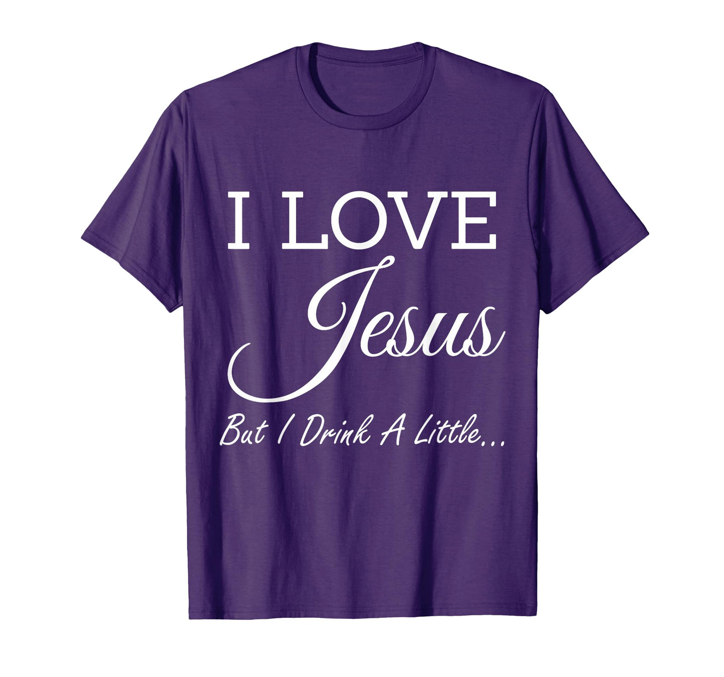 I Love Jesus But I Drink A Little T-Shirt T-Shirt