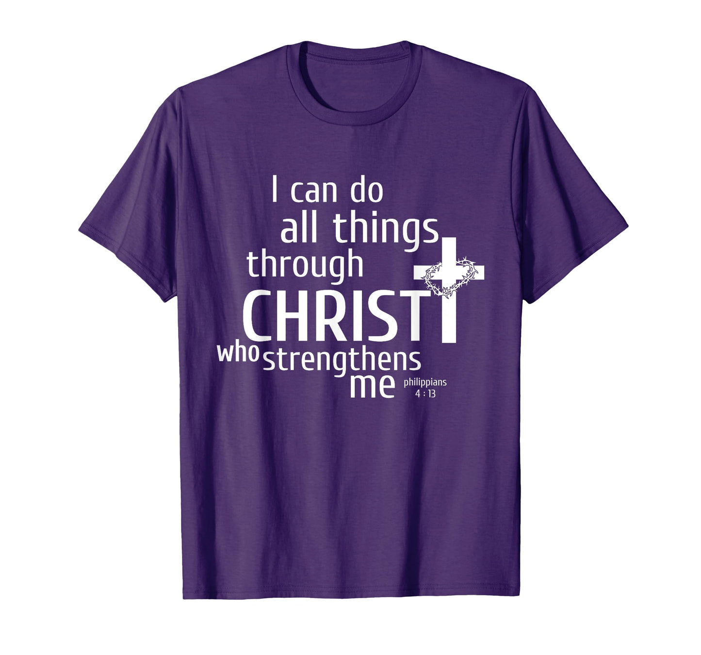 I Can Do All Things Through Christ - Christian Gift T-Shirt T-Shirt