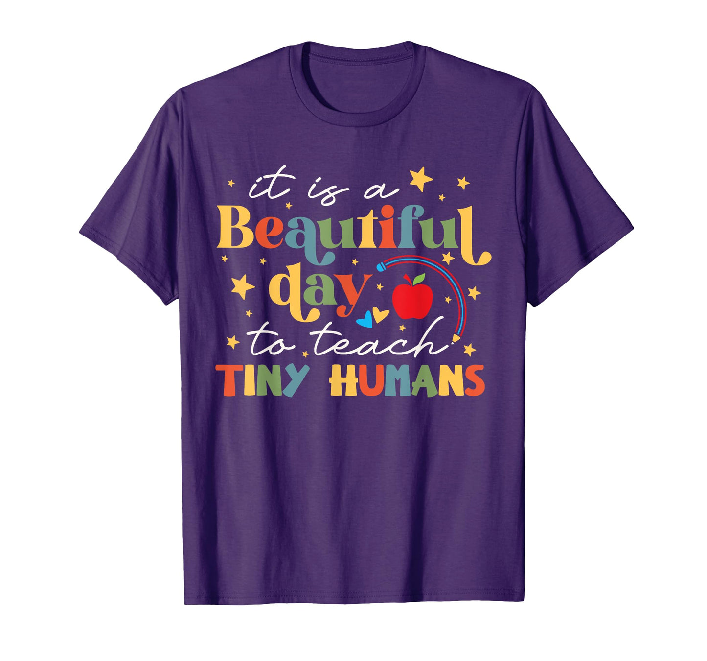 It's A Beautiful Day To Teach Tiny Humans Rainbow Teacher T-Shirt