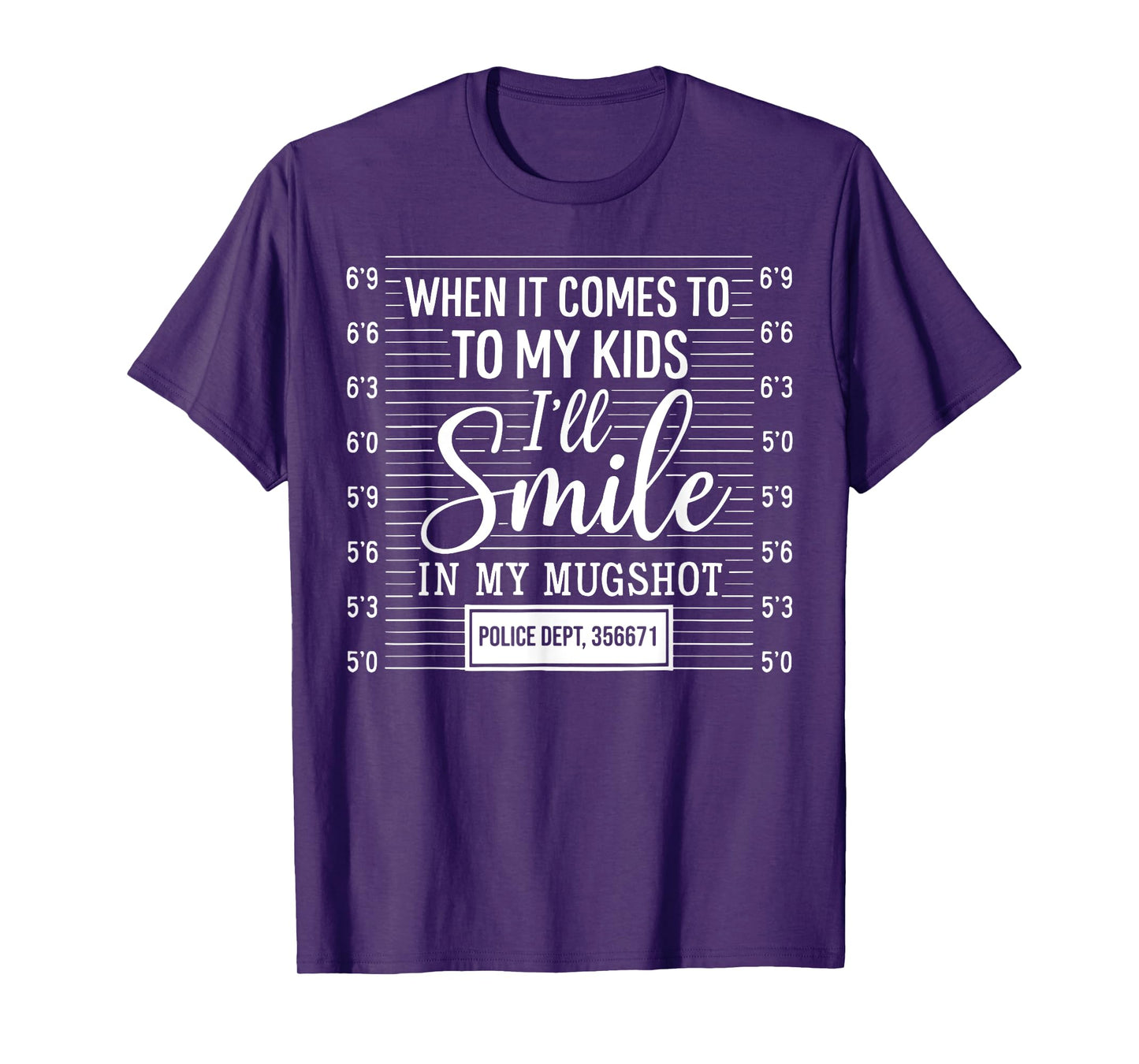 When It Comes To My Kids I'll Smile In My Mugshot T-Shirt