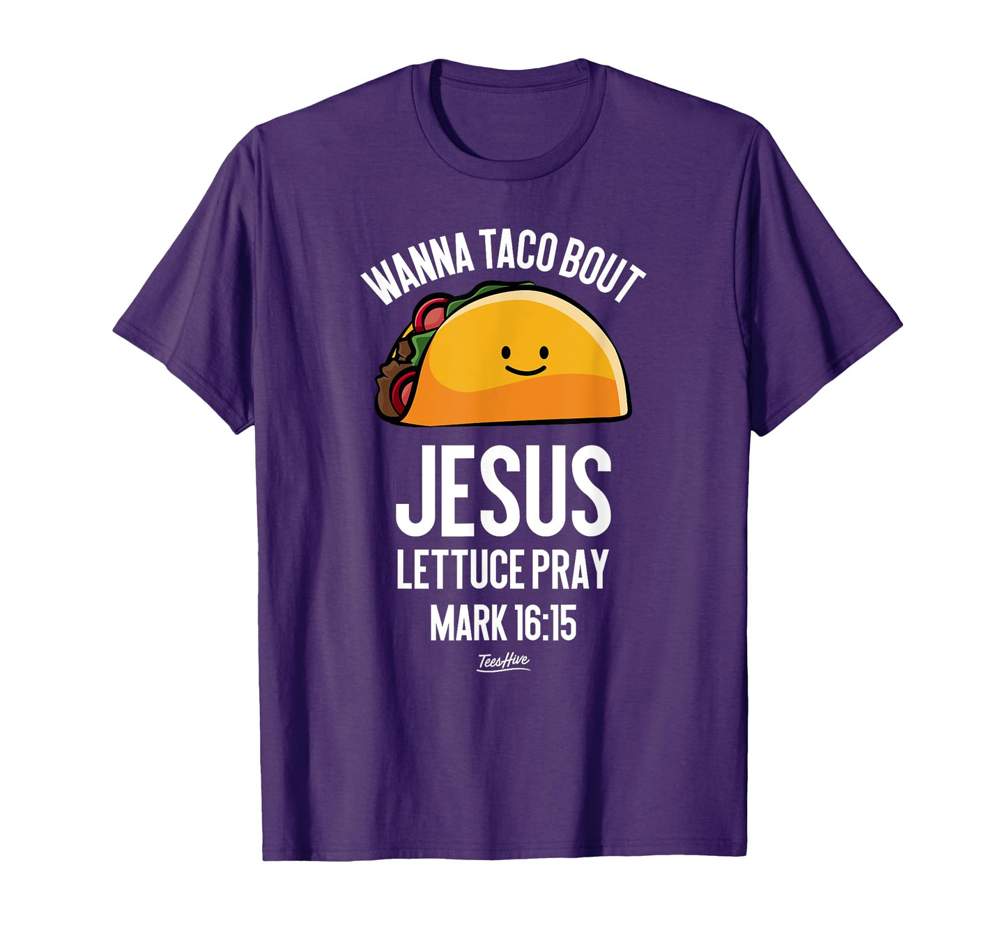 Wanna Taco Bout Jesus - Christian Taco Lover Themed T-Shirt