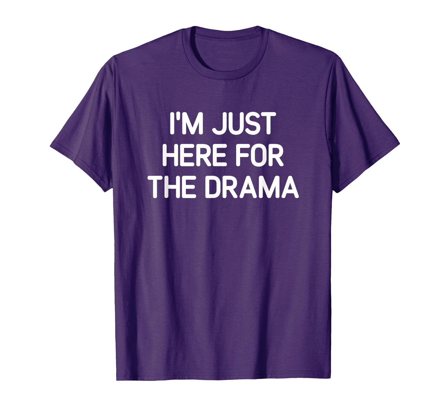 I'm Just Here For The Drama, Funny, Jokes, Sarcastic T-Shirt