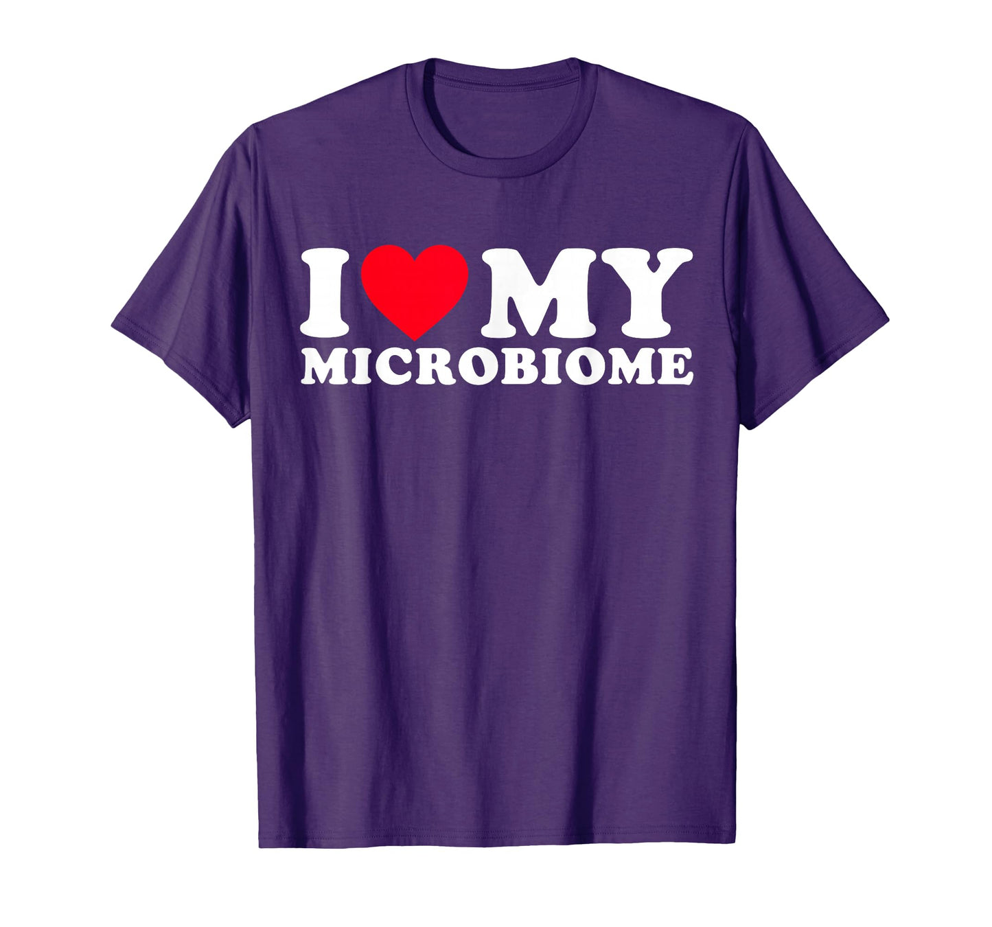 Funny Microbiome Fitness | I Love My Microbiome Gut Health T-Shirt