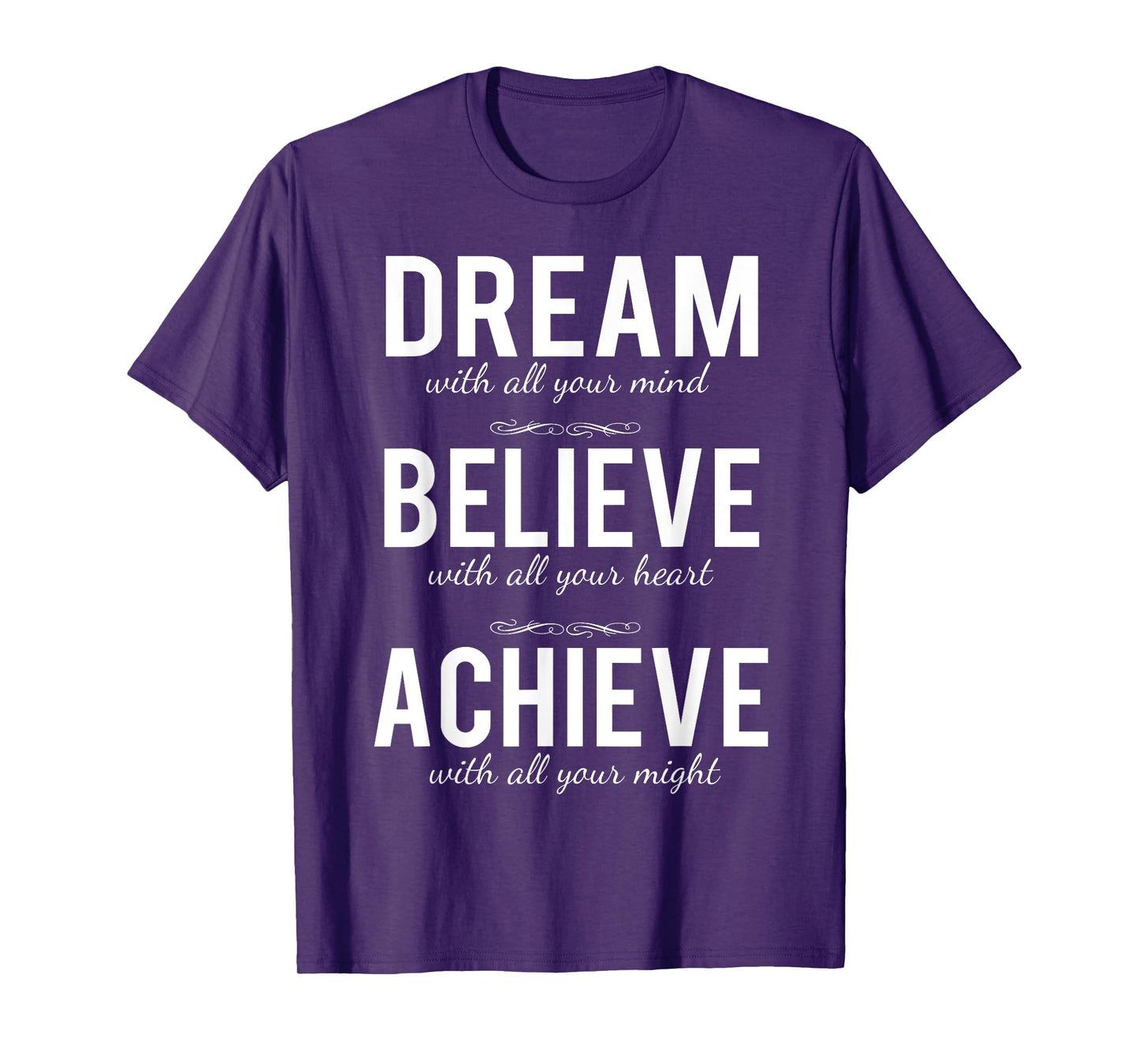 Dream Believe Achieve T-shirt Change Your Life Shirt T-Shirt