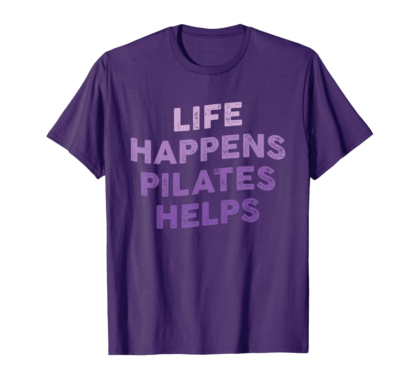 Life Happens Pilates Helps Funny Pilates Sayings Contrology T-Shirt