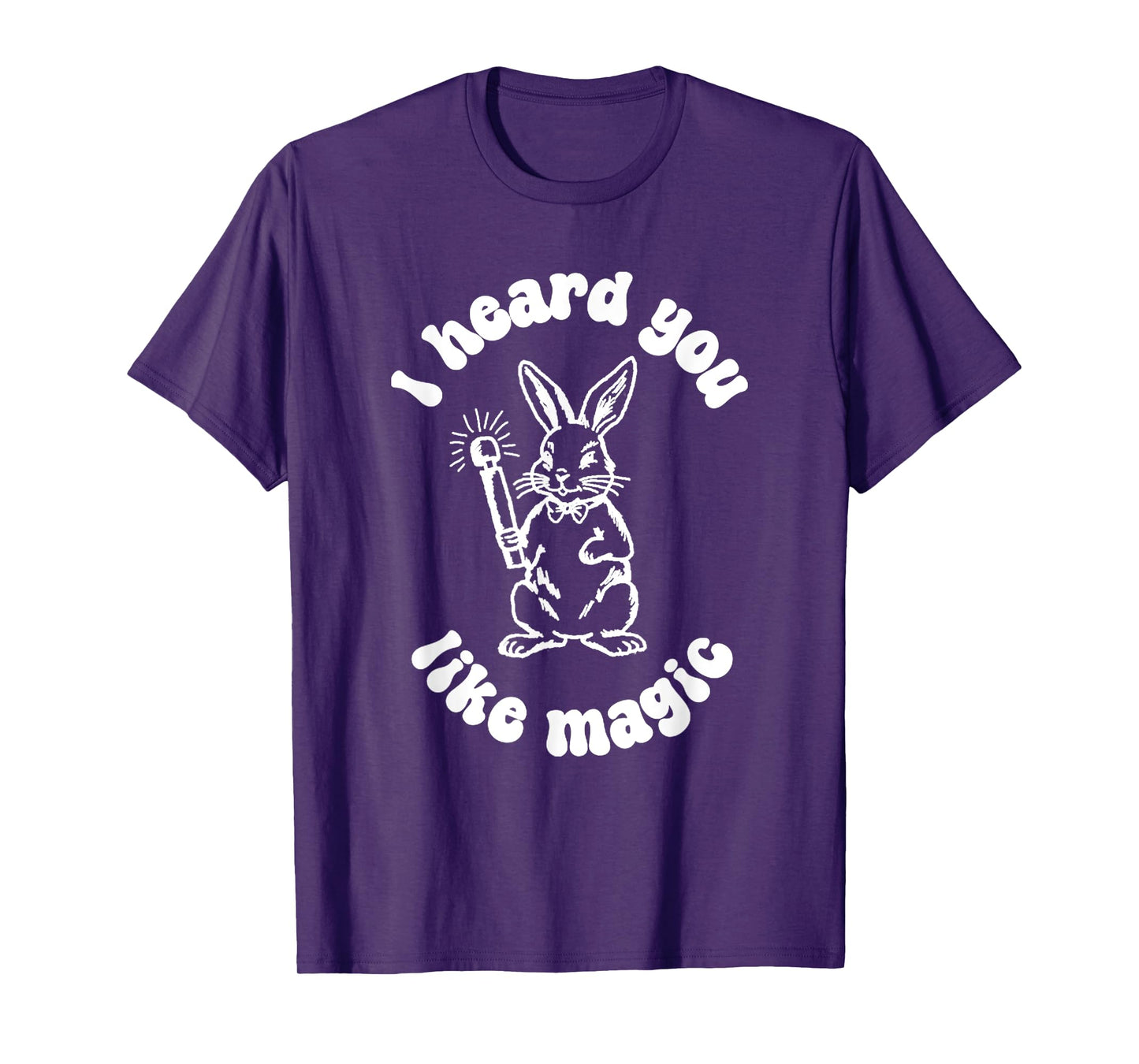 I've Got A Wand And A Rabbit I Hate You Like Magic T-Shirt
