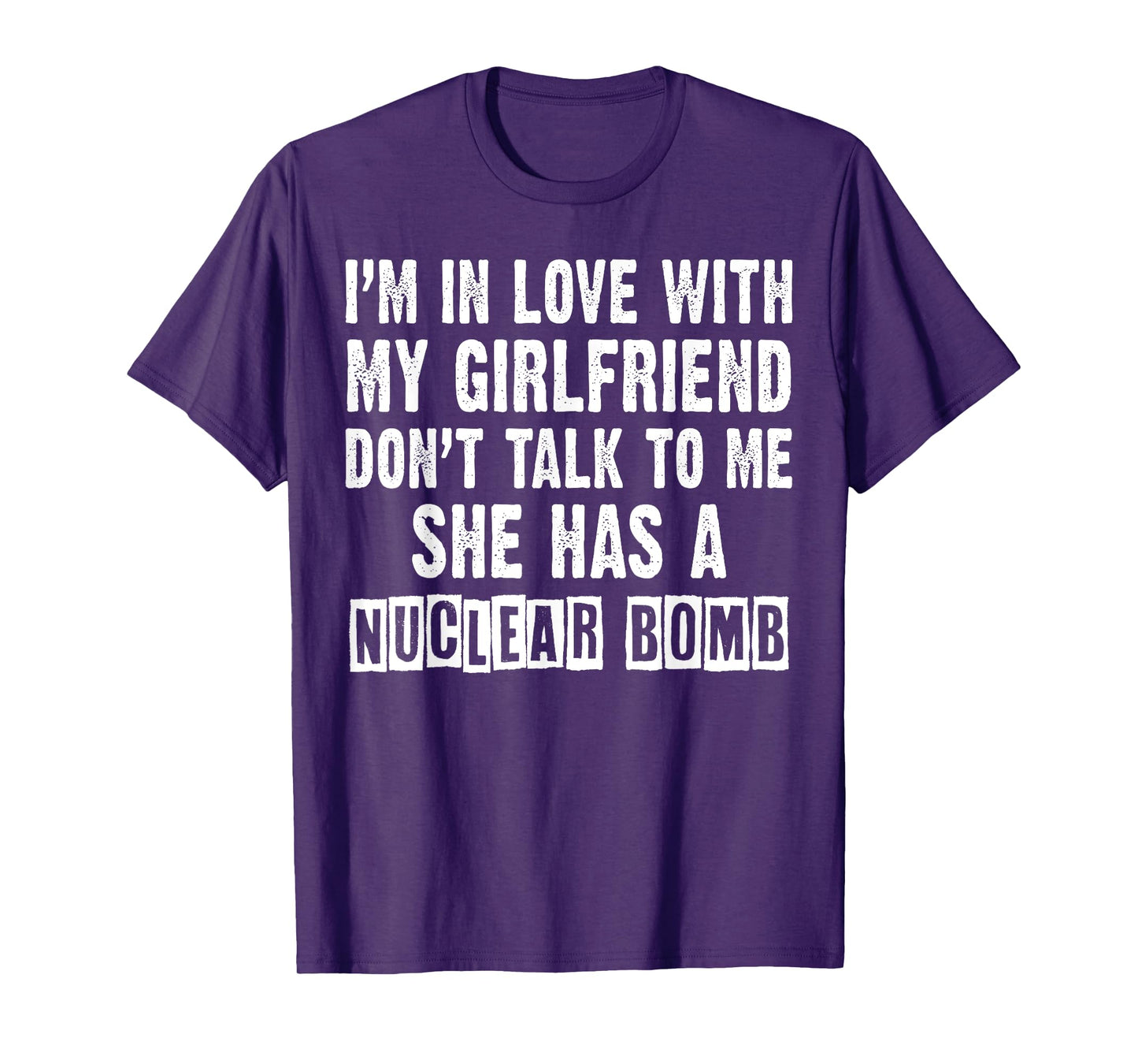 Don’t Talk to Me, She Has a Nuclear Bomb Funny My Girlfriend T-Shirt