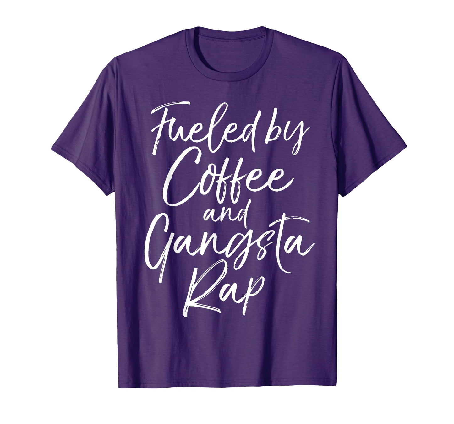 Fueled by Coffee and Gangsta Rap Shirt for Women Funny Gift T-Shirt