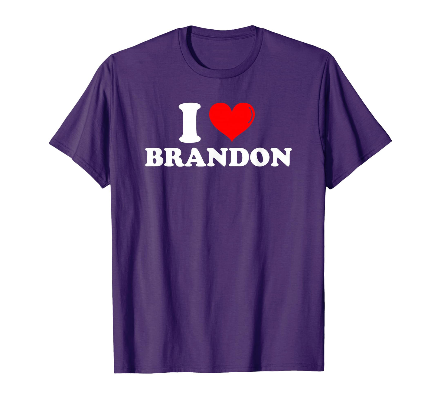 I Love Brandon I Heart Brandon First Name Brandon Joke Funny T-Shirt
