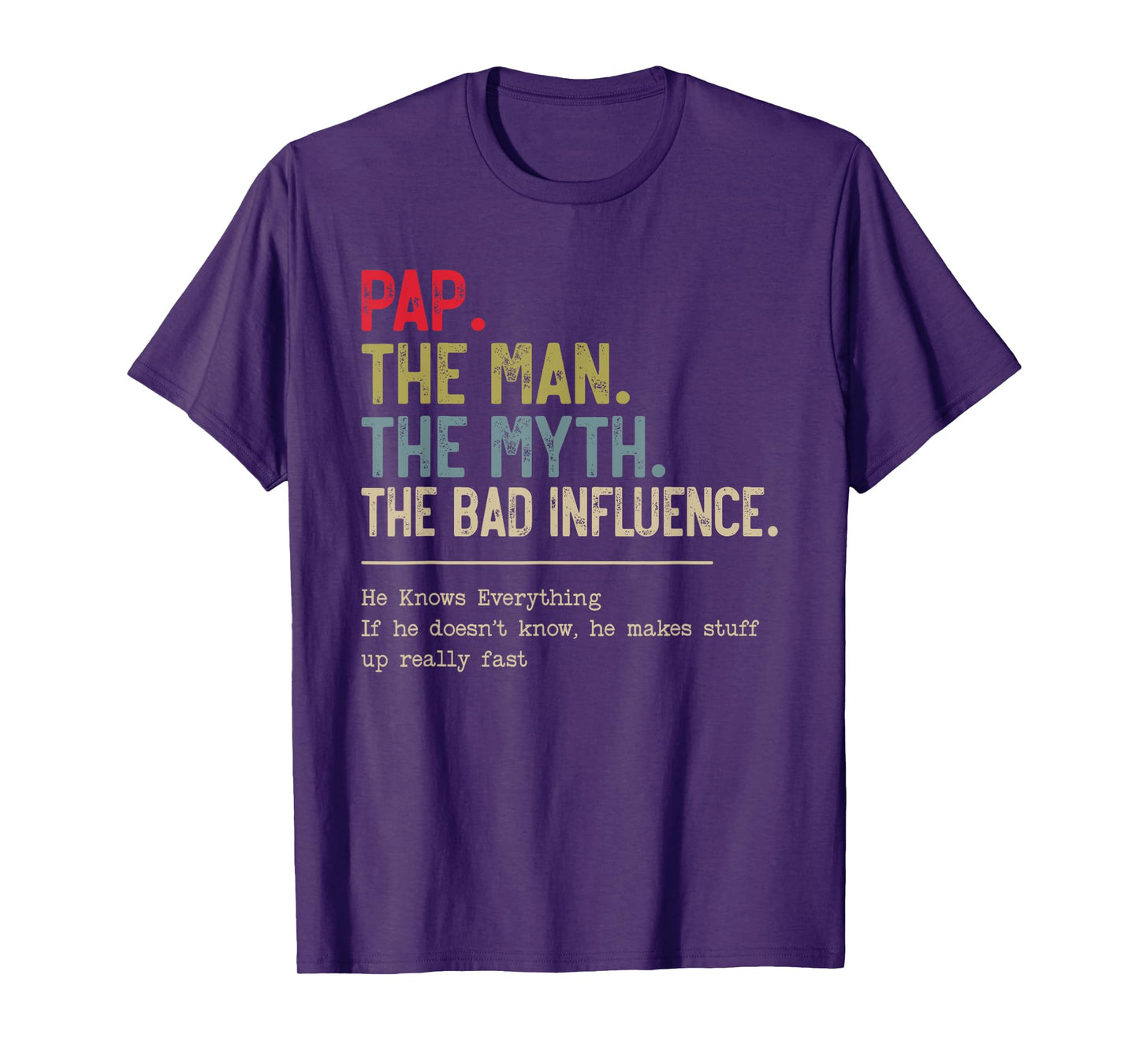 Pap The Man The Myth The Bad Influence He Knows Everything T-Shirt