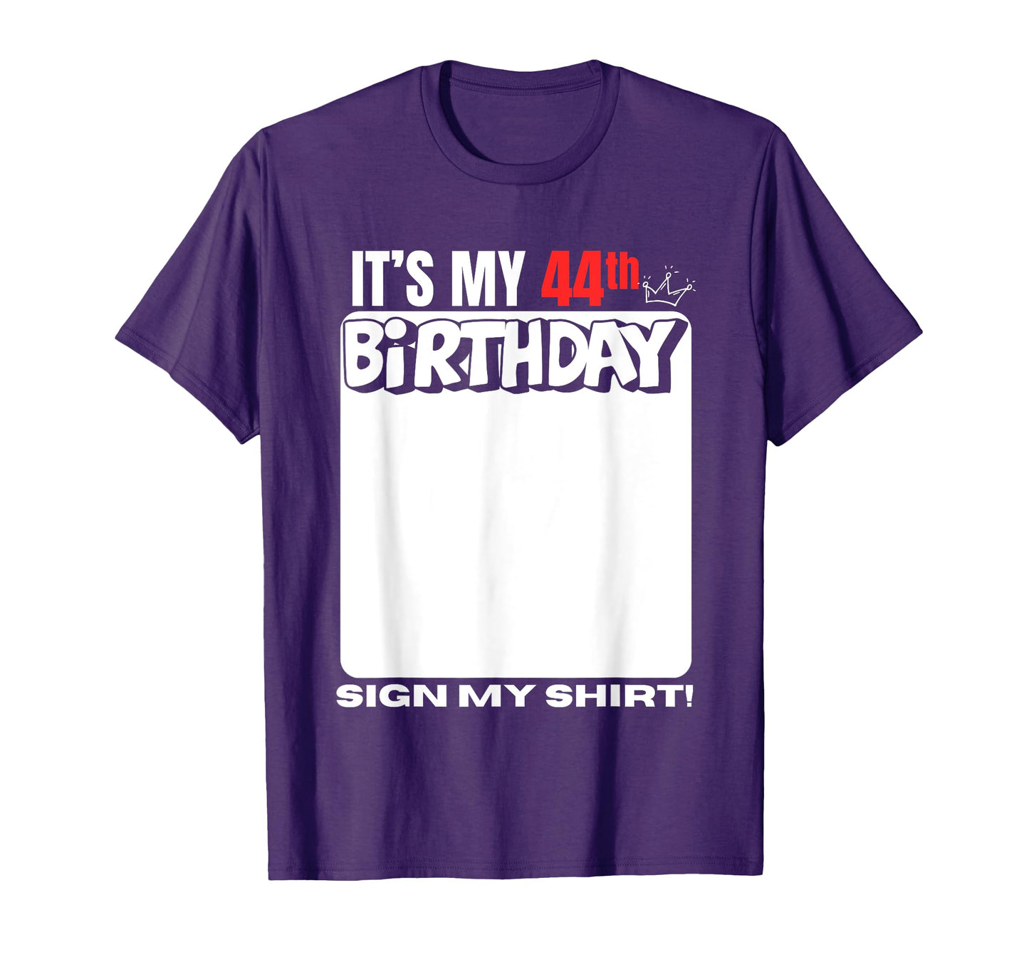 It's My 44th Birthday 44 Years Old Birthday Party Sign My T-Shirt