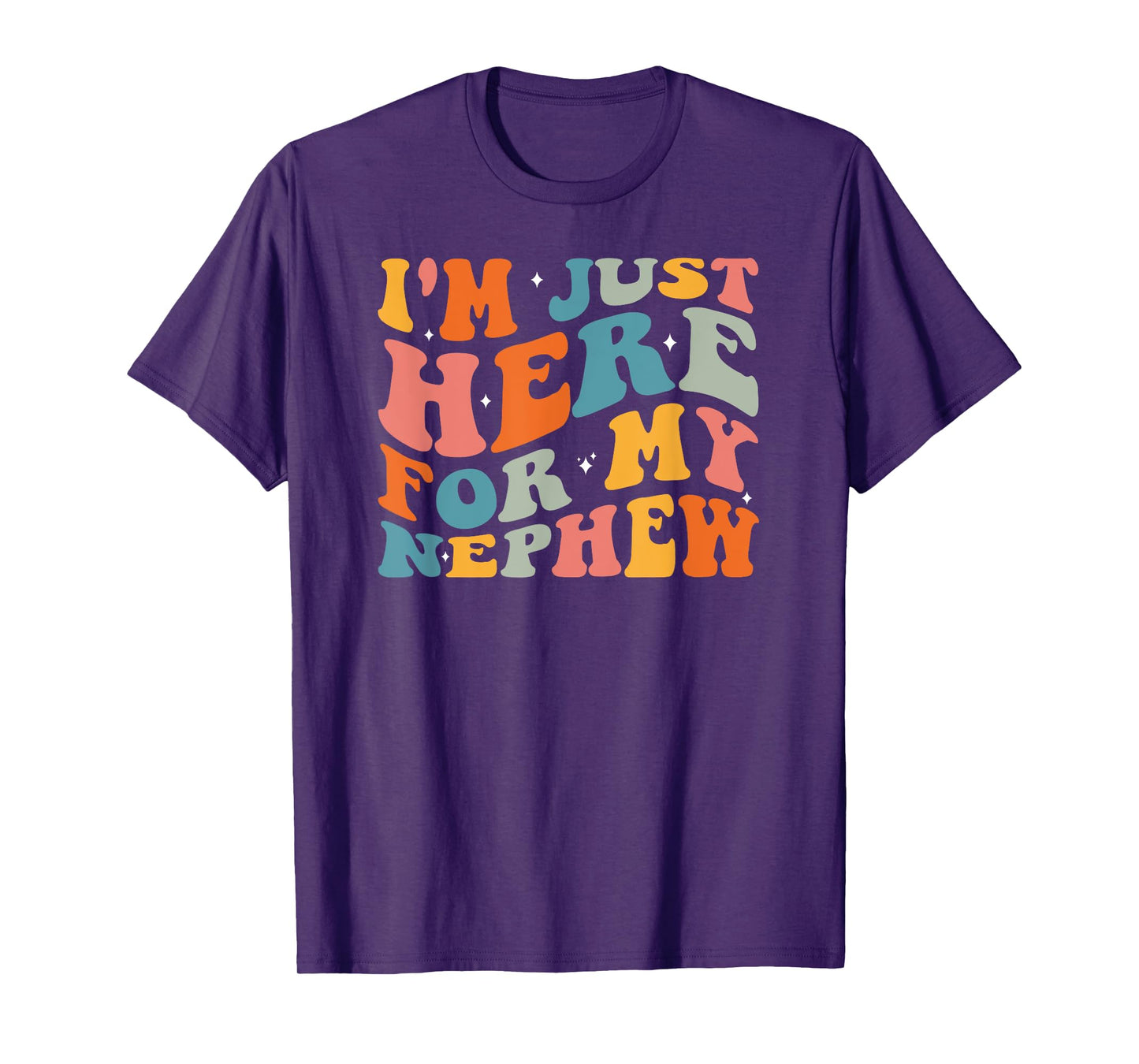 I'm Just Here For My Nephew T-Shirt