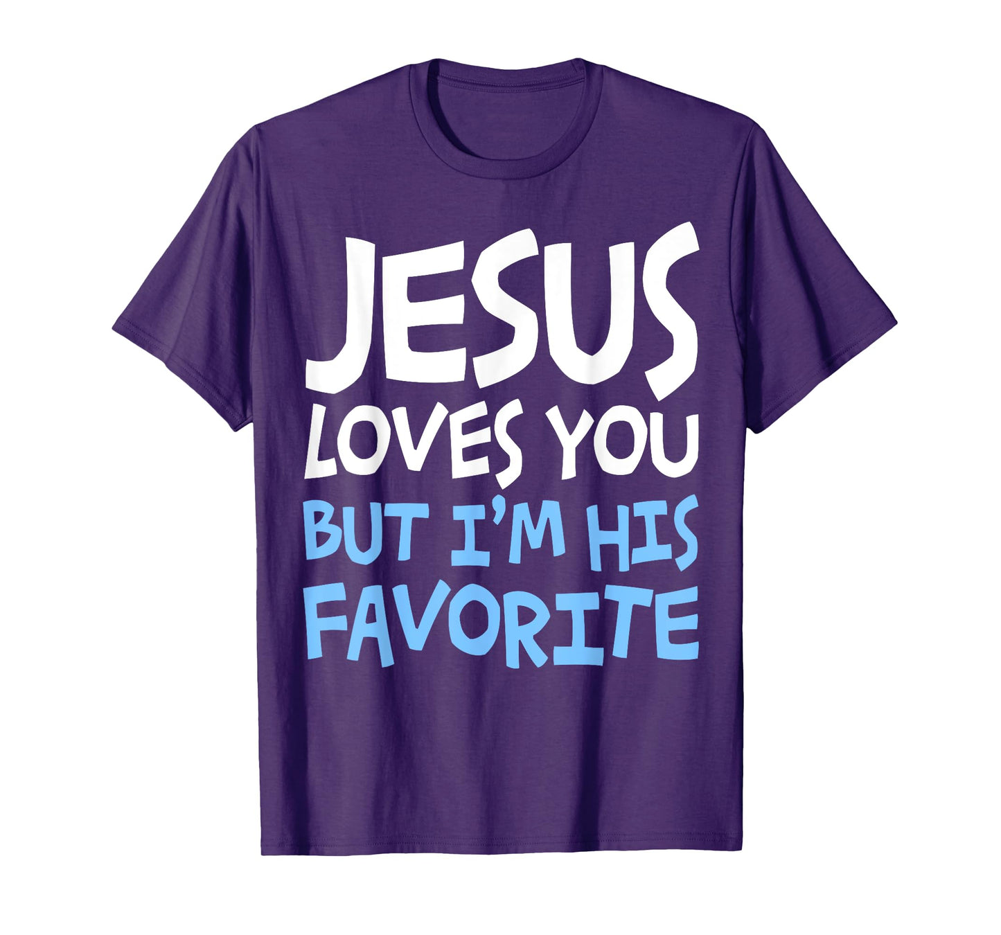 Jesus Loves You But I'm His Favorite T-Shirt Religion Shirt T-Shirt