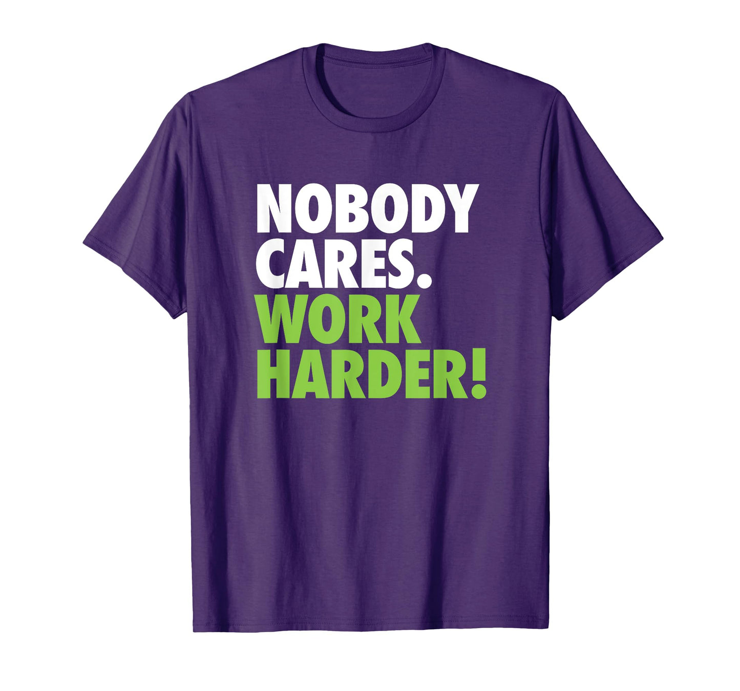 Nobody Cares Work Harder Motivational Workout Gym Top T-Shirt