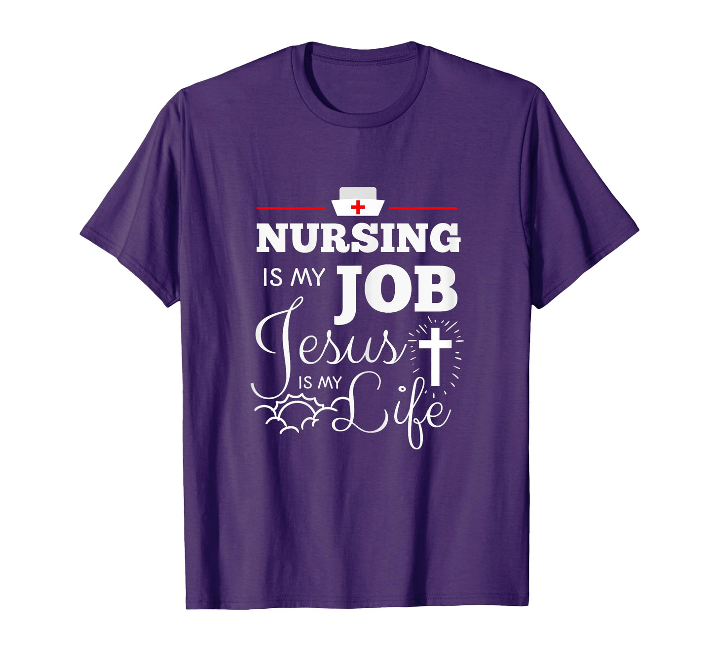 Nursing is my Job Jesus is my Life Christian Nurse Shirt T-Shirt