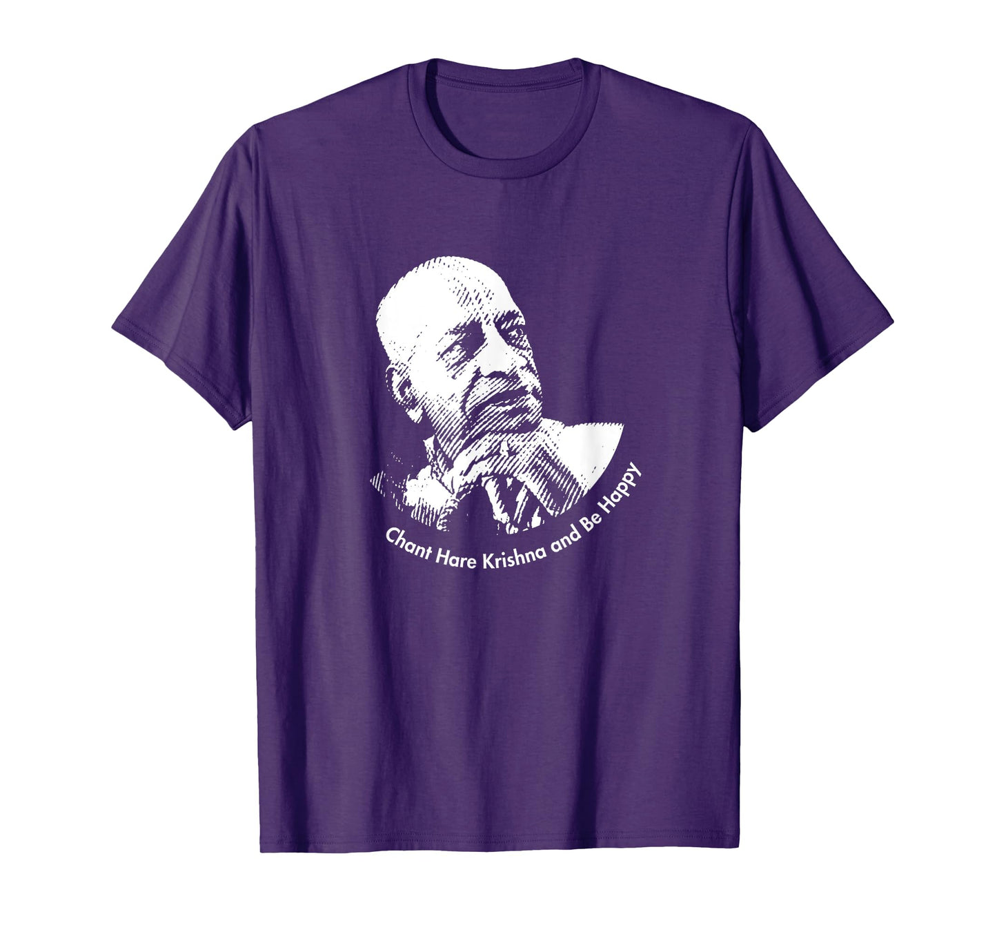 Chant Hare Krishna and be happy | Shrila Prabhupada T-Shirt