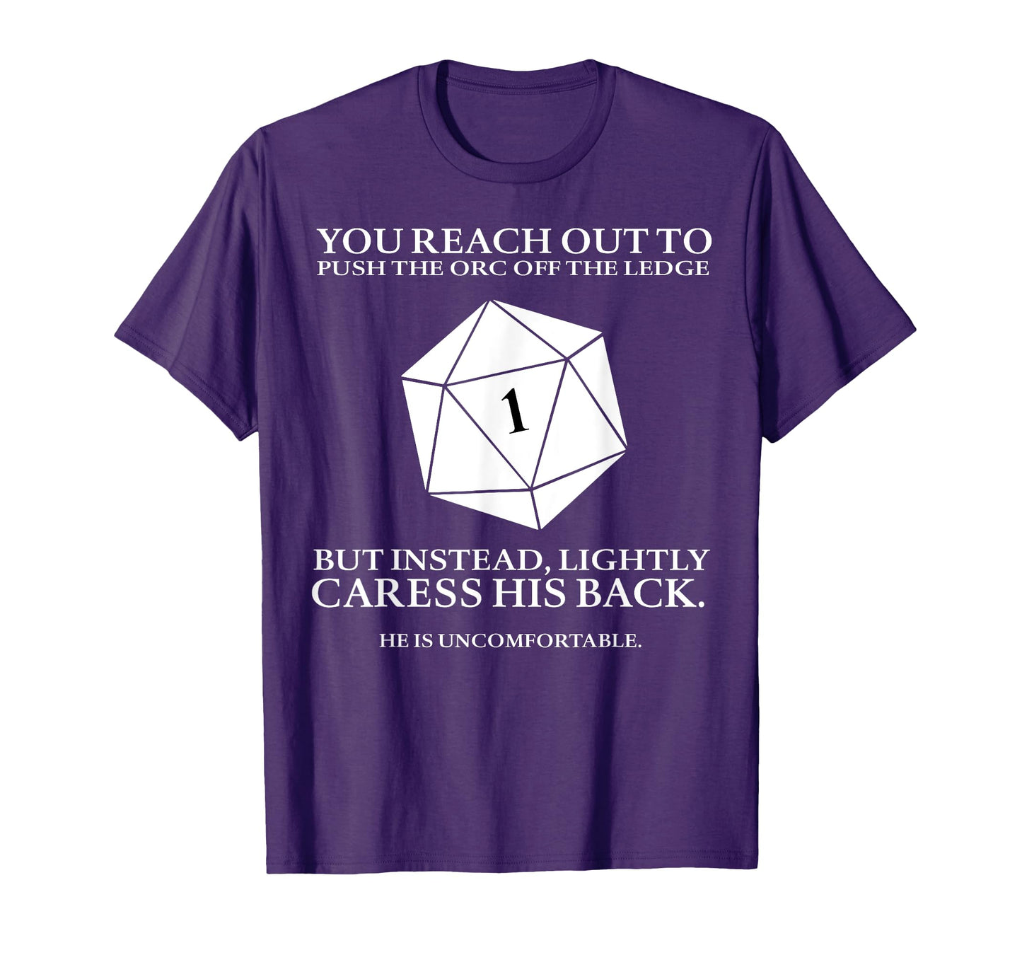 You Reach Out To Push The Orc Off The Ledge But Instead T-Shirt
