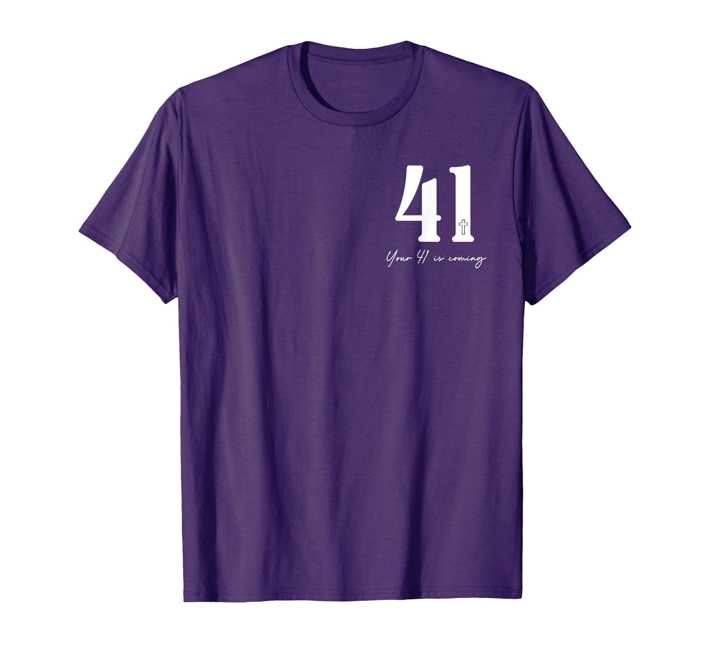 Your 41 is Coming Quotes - Front and Back, Design 2 Sides T-Shirt