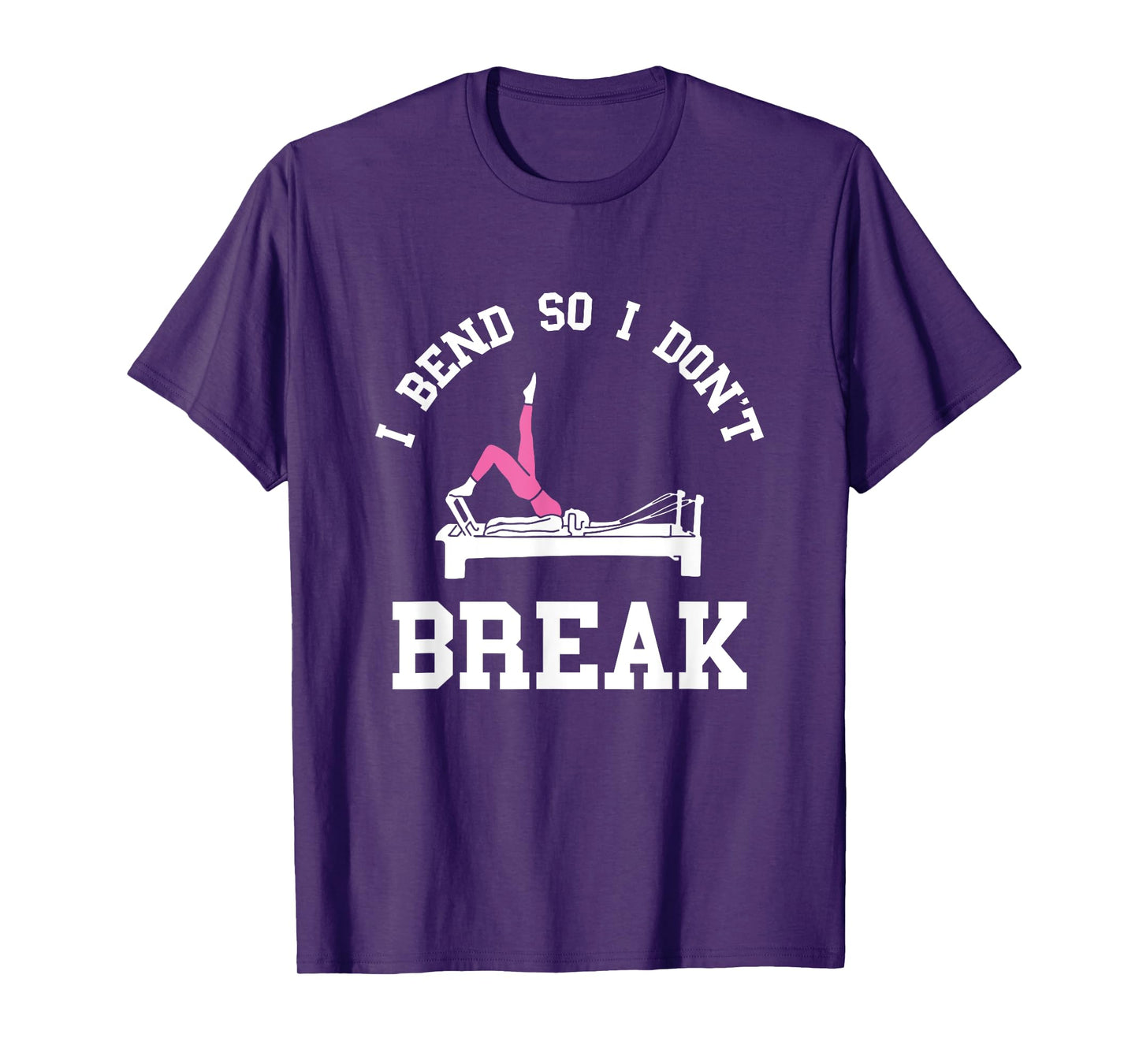 I Don't Break Pilates Workout Pilates Fitness Instructor T-Shirt