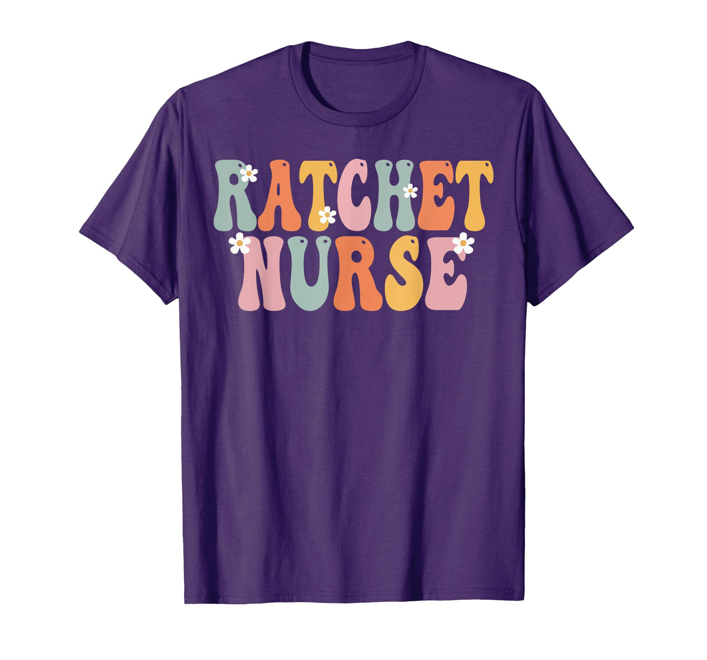 Ratchet Nurse Week Groovy Appreciation Day For Women Work T-Shirt
